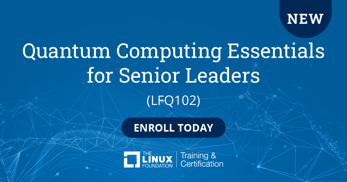 Quantum Computing Essentials for Senior Leaders (LFQ102) - Linux