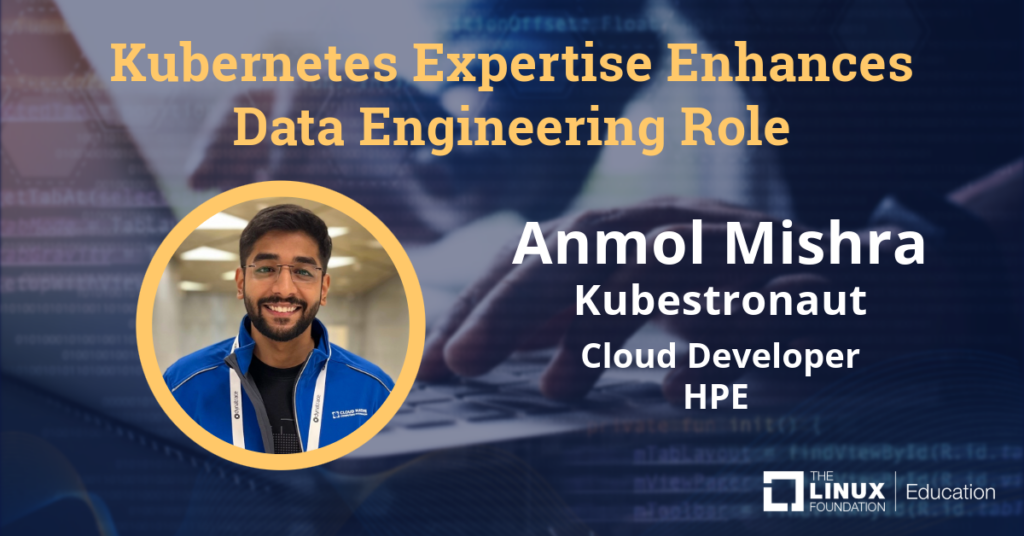 HPE のクラウド開発者である Anmol Mishra 氏を特集したグラフィック。タイトルは「Kubernetes の専門知識がデータ エンジニアリングの役割を強化」。右下隅に Linux Foundation Education のロゴが表示されています。