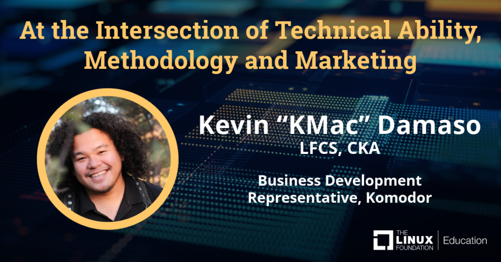 ケビン・“KMac”・ダマソ氏(LFCS、CKA) - 技術力、方法論、マーケティングの交差点