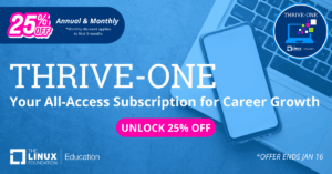 THRIVE-ONE サブスクリプション プロモーションでは、Linux Foundation Education の無制限の e ラーニングとキャリア成長のための年間および月間プランを 25% 割引でご提供します。.