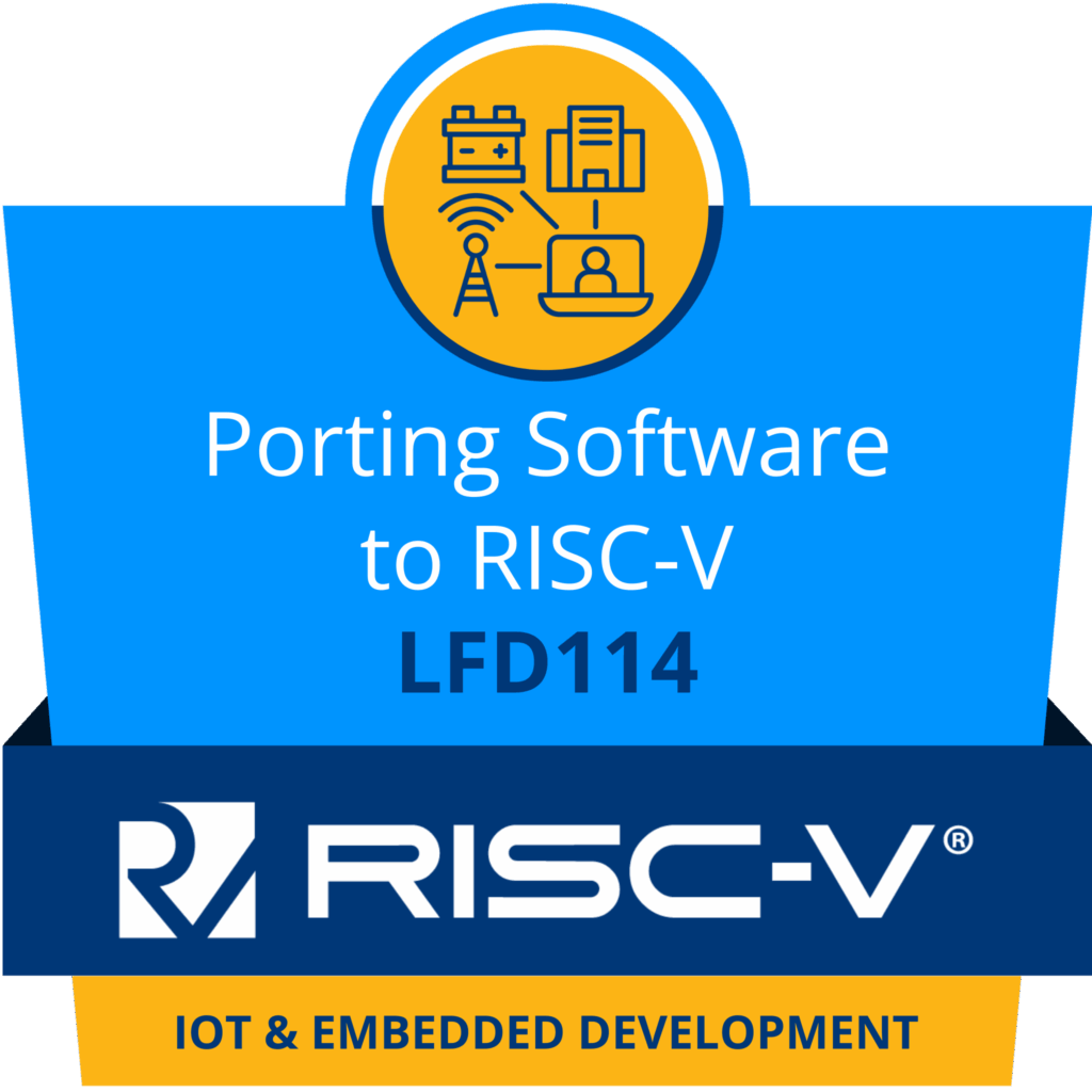 IoT と組み込み開発に重点を置いた、Linux Foundation Education の RISC-V へのソフトウェアの移植コース バッジ (LFD114)。.